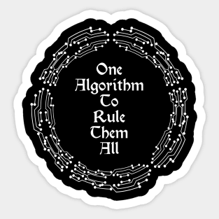 One Algorithm To Rule Them All | Machine Learning Circuit Slogan White Sticker